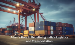 Adani's Role in Redefining India's Logistics and Transportation